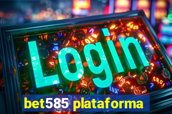 bet585 plataforma